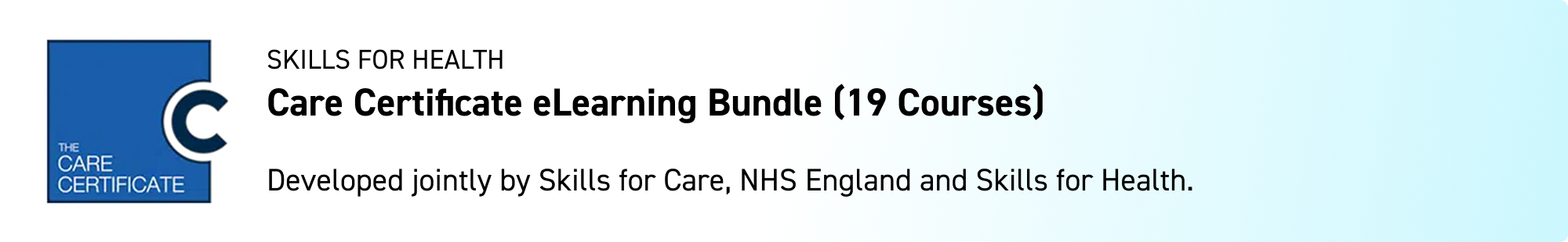 Care Certificate eLearning Bundle (19 Courses)
Developed jointly by Skills for Care, NHS England and Skills for Health